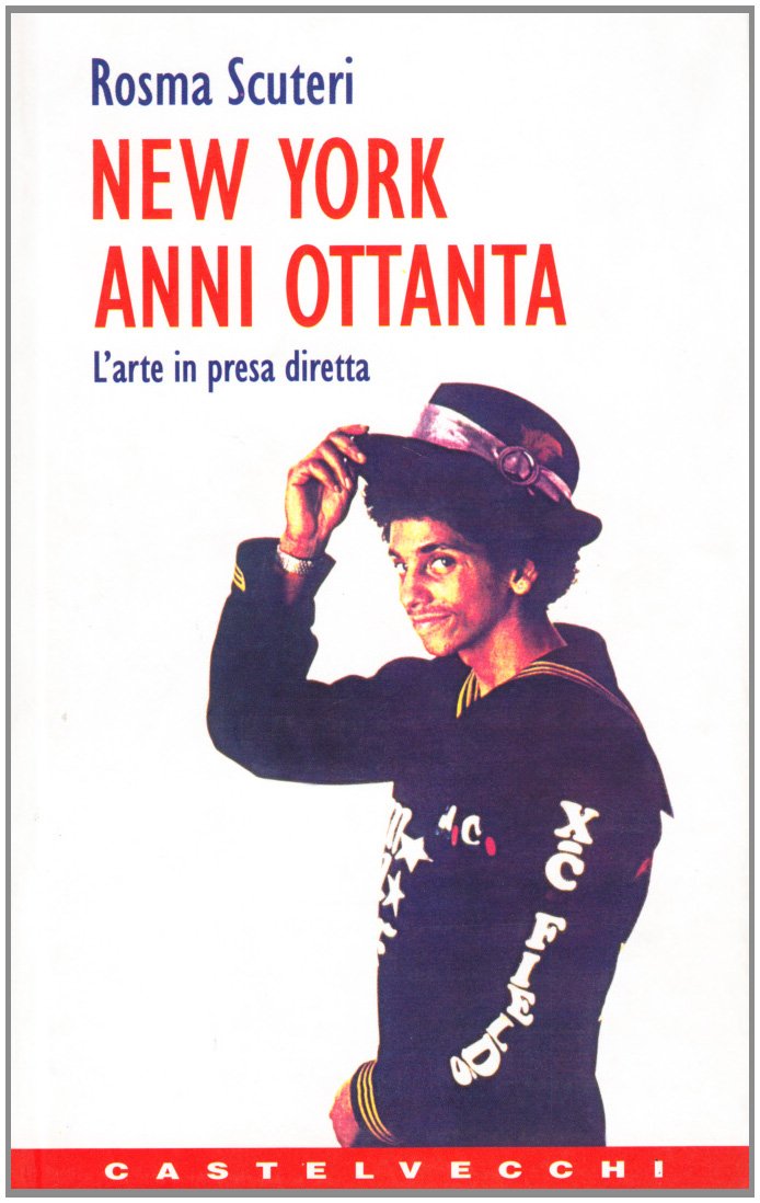 New York anni Ottanta. L'arte in presa diretta (Contatti) Film, Art & Culture
