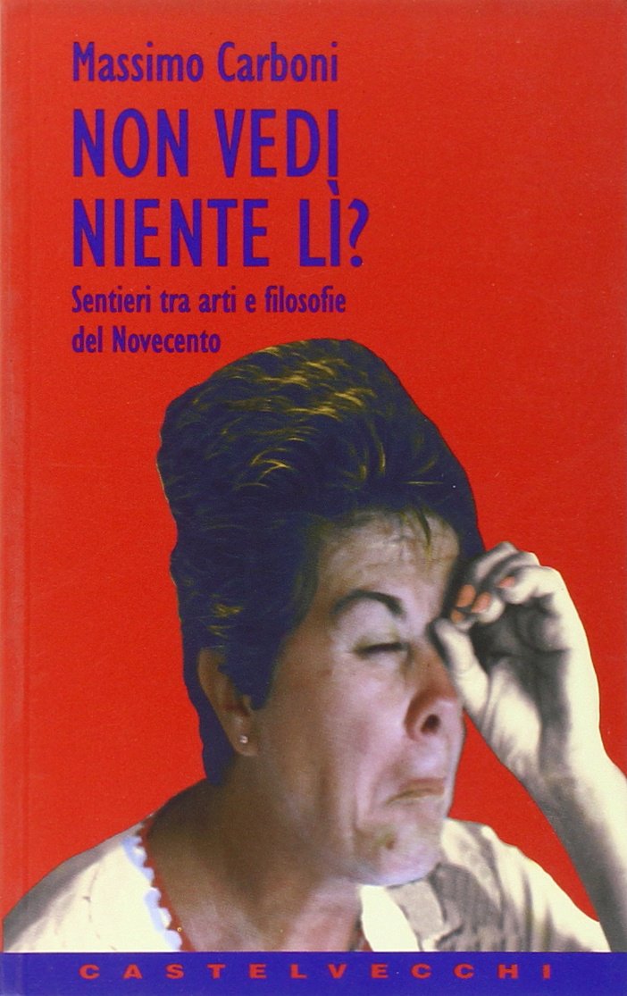 Non vedi niente lì? Sentieri tra arti e filosofie del Novecento (Contatti) Philosophy