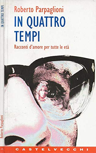 In quattro tempi. Racconti d'amore per tutte le età (Contatti) Contemporary literature