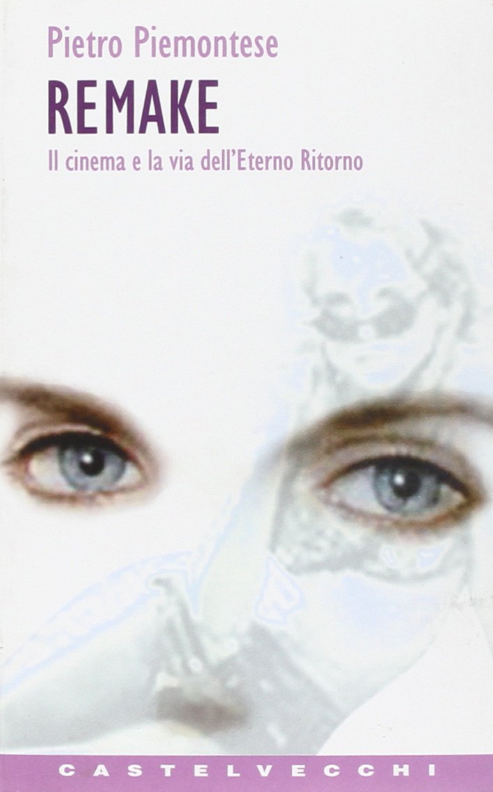 Remake. Il cinema e la via dell'eterno ritorno book