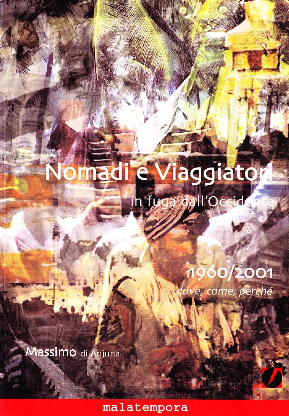 Nomadi e viaggiatori in fuga dall'Occidente 1960-2001. Dove, come, perché book
