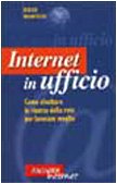 Internet in ufficio. Come sfruttare le risorse della rete per lavorare meglio (Vallardi Internet) Computer Science