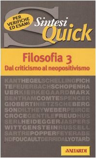 Filosofia. Dal criticismo al neopositivismo (Vol. 3) (Sintesi quick) Philosophy