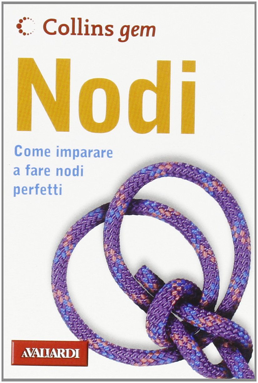 Nodi. Come imparare a fare nodi perfetti. Ediz. illustrata (Collins Gem) Hobbies & Crafts