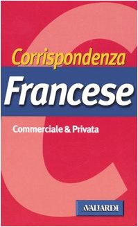 Corrispondenza francese (Corrispondenza commerciale e privata) Foreign Languages ​​& Dictionaries