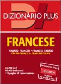 Dizionario francese. Italiano-francese, francese-italiano. Ediz. bilingue (Dizionari plus) Foreign Languages ​​& Dictionaries