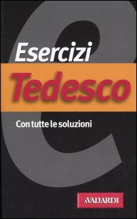 Esercizi tedesco. Con tutte le soluzioni book