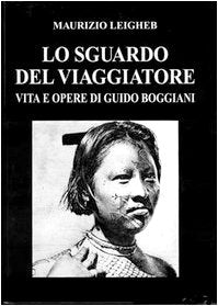 Lo sguardo del viaggiatore. Vita e opere di Guido Boggiani (Le colonne) Memories