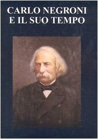 Carlo Negroni e il suo tempo (1819-1896). Atti del Convegno nel centenario della morte (Le colonne) Law