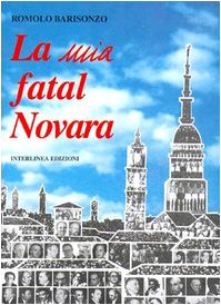 La mia fatal Novara (Le occasioni) Politics & History