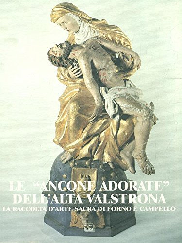 Le ancone adorate dell'alta Valstrona. La raccolta di arte sacra di Forno e Campello (I segni) Film, Art & Culture