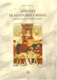 Appunti di anatomia umana. Apparati locomotore e cardiocircolatorio (Vol. 1) (Studi) Medicine