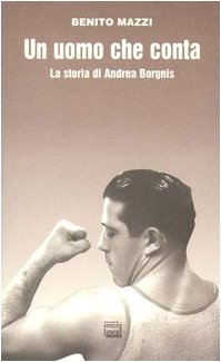 Un uomo che conta. La storia di Andrea Borgnis (Gli aironi) Books