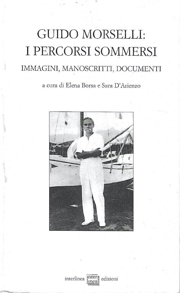 Guido Morselli: i percorsi sommersi. Inediti, immagini, documenti. Catalogo della mostra (Biblioteca di Autografo) Essays & Short Stories