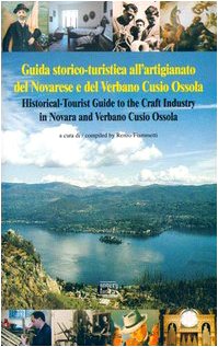 Guida storico-turistica all'artigianato del novarese e del Verbano-Cusio-Ossola. Ediz. italiana e inglese (Le guide) Film, Art & Culture