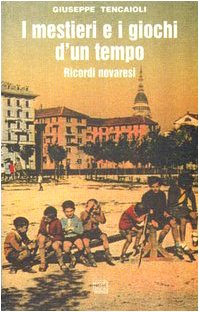 I mestieri e i giochi d'un tempo. Ricordi novaresi book