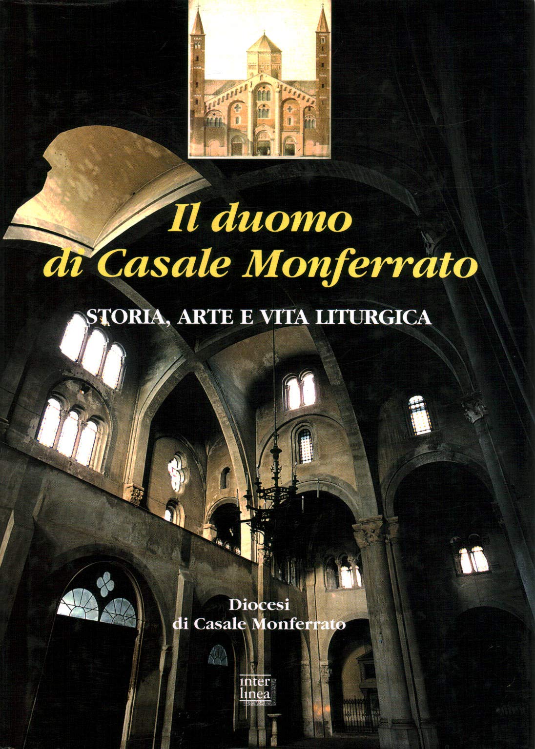 Il duomo di Casale Monferrato. Storia, arte e vita liturgica. Atti del Convegno (Casale Monferrato, 16-17 aprile 1999) (Edizioni illustrate e d'arte) Architecture