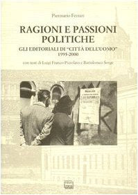 Ragioni e passioni politiche. Gli editoriali di «Città dell'Uomo» 1995-2000 (Studi) Social Sciences