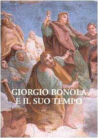 Giorgio Bonola e il suo tempo. Atti del Convegno di studi nel 3° centenario della morte (san Giulio, 8-10 settembre 2000) (I segni) Film, Art & Culture