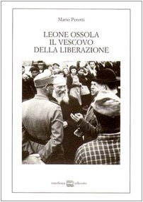 Leone Ossola, il vescovo della liberazione. (1943-1951) (Studi storici) Politics & History
