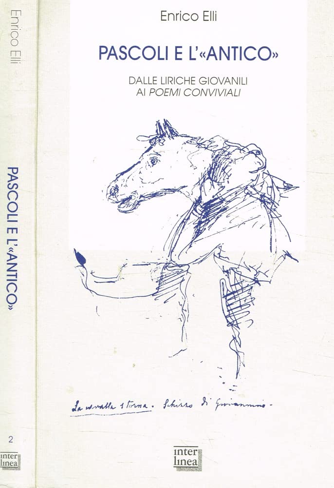 Pascoli e l'«antico». Dalle liriche giovanili ai poemi conviviali (Bibl. letteraria dell'Italia Unita) Contemporary literature Books