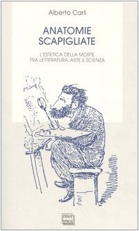 Anatomie scapigliate. L'estetica della morte tra letteratura, arte e scienza (Bibl. letteraria dell'Italia Unita) Contemporary literature