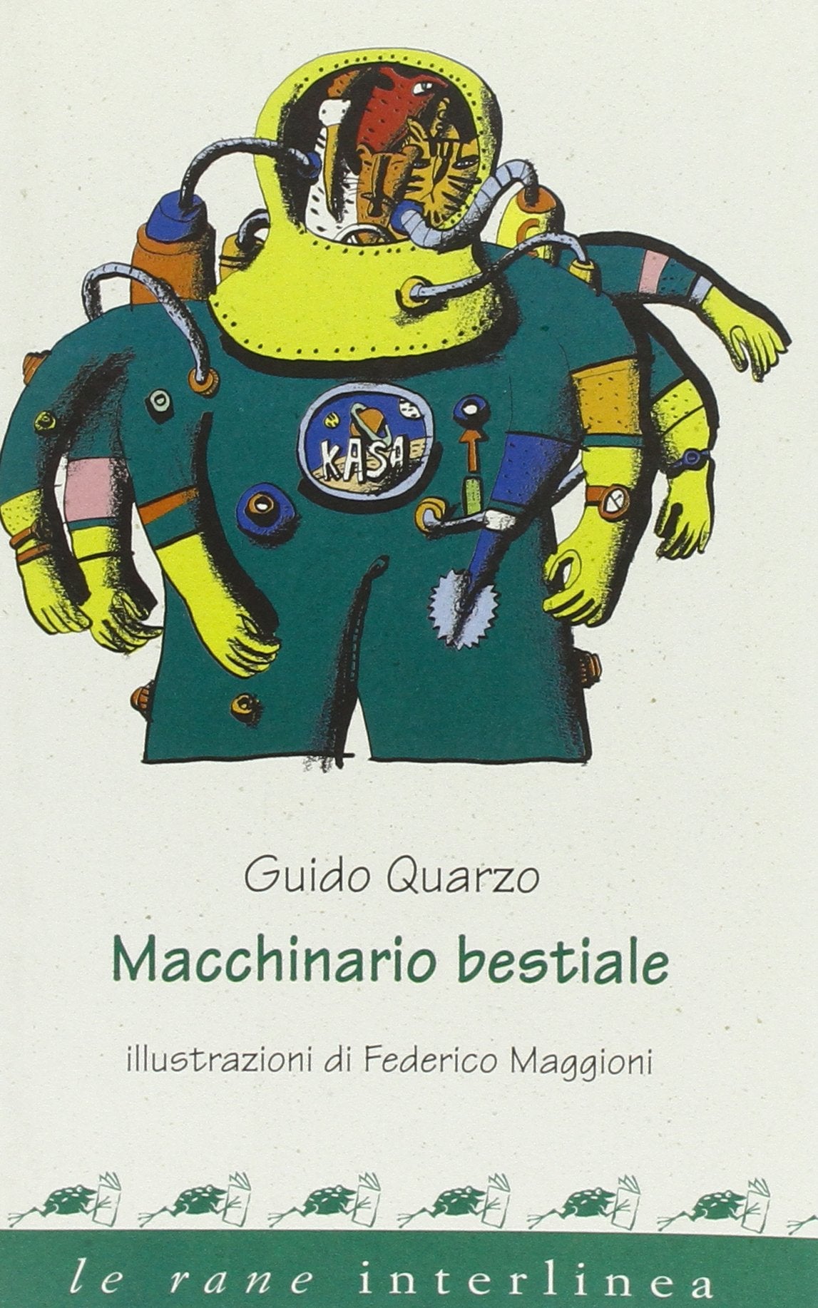 Macchinario bestiale. Ediz. illustrata (Le rane) Non-fiction
