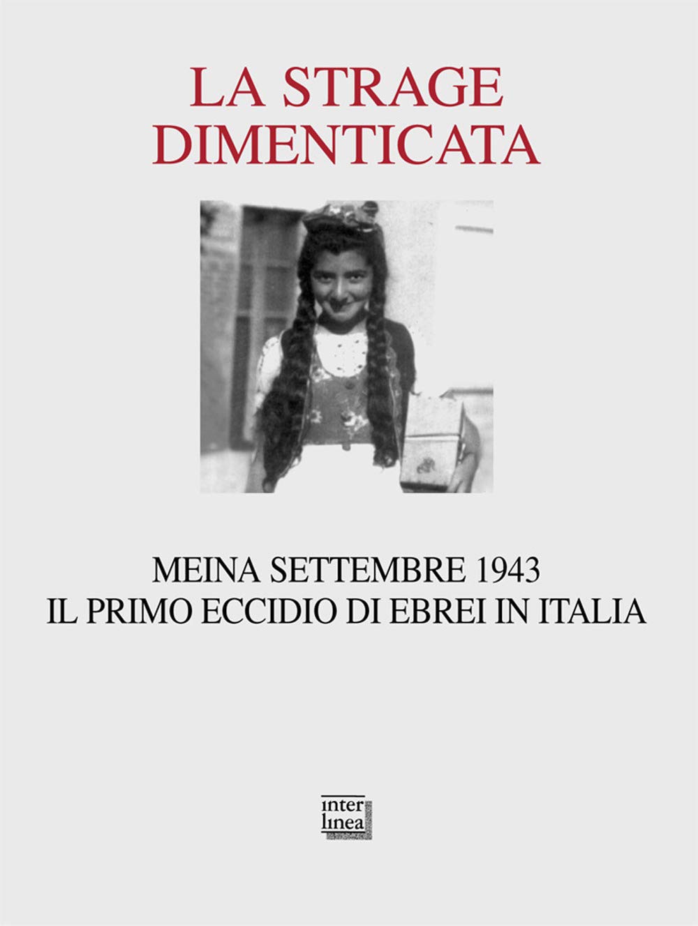 La strage dimenticata. Meina settembre 1943. Il primo eccidio di ebrei in Italia. Con la testimonianza della superstite Becky Behar (Passio) Social Sciences