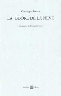 La 'ddore de la neve. Testo italiano a fronte. Ediz. numerata Poetry