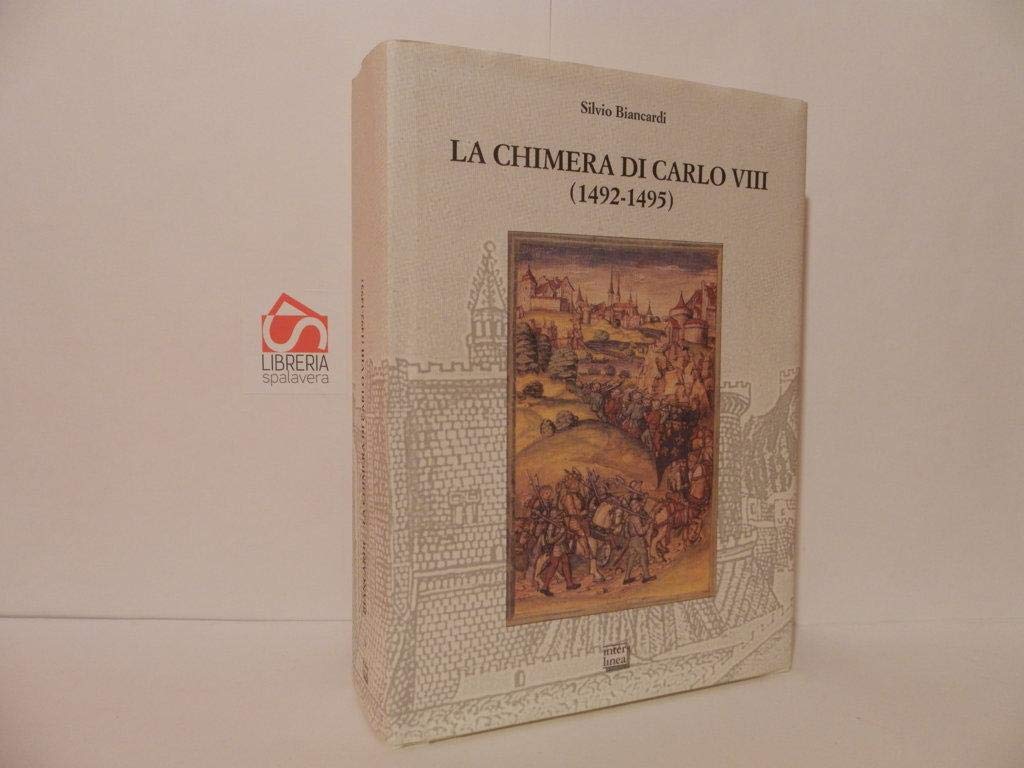 La chimera di Carlo VIII (1492-1495) Politics & History