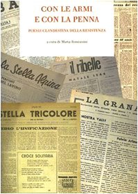 Con le armi e con la penna. Poesia clandestina della Resistenza book