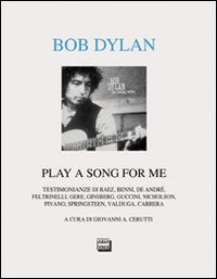 Bob Dylan. Play a song for me. Testimonianze book