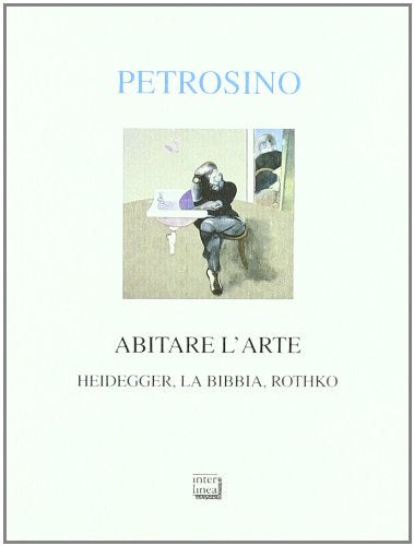 Abitare l'arte. Heidegger, la Bibbia, Rothko book