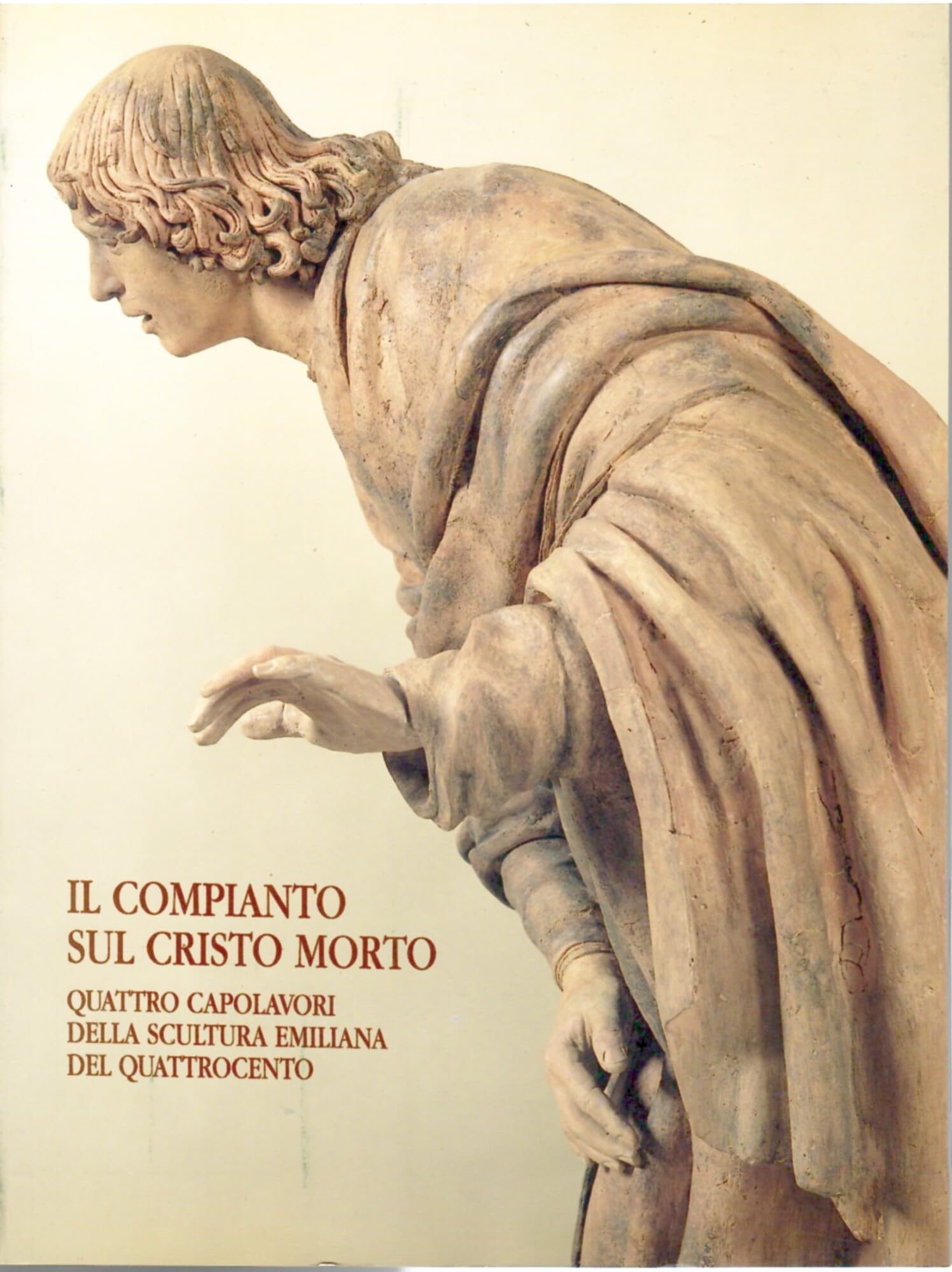 Compianto Cristo morto. Quattro capolavori della scultura emiliana del Quattrocento book
