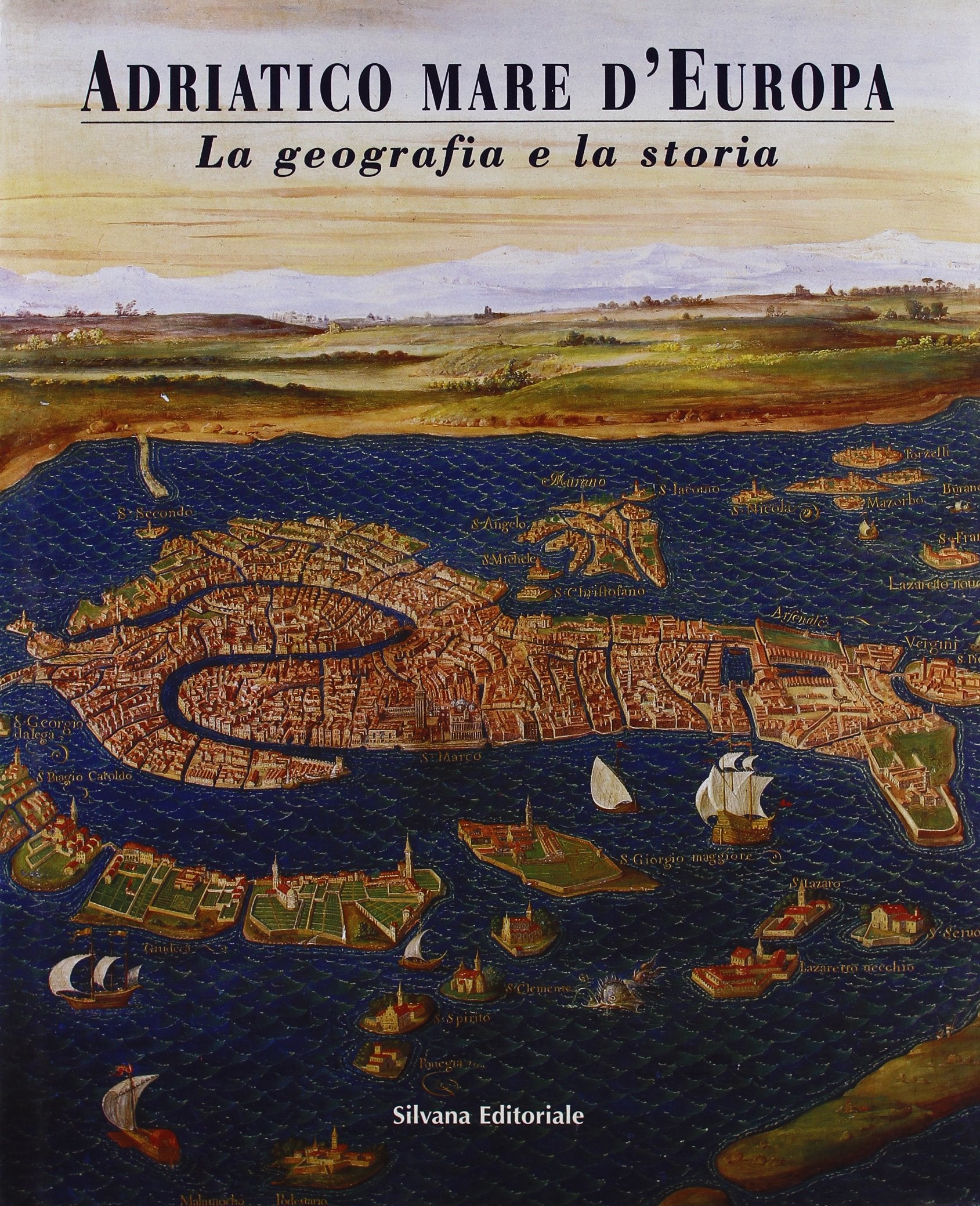 Adriatico mare d'Europa. La geografia e la storia (Vol. 1) book