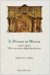 Duomo di Monza 1300-2000. 7° Centenario della fondazione. Guida storico-artistica Architecture