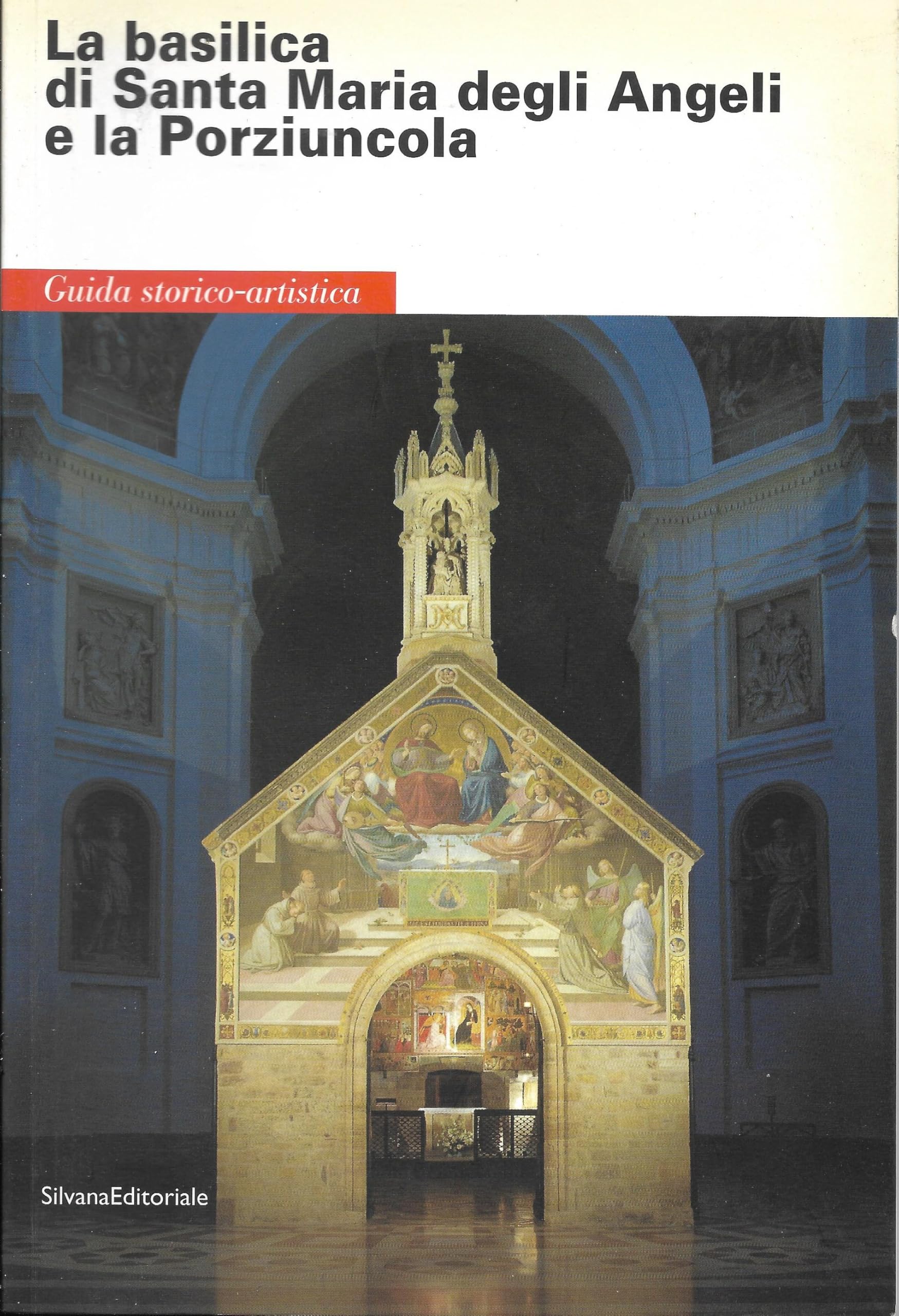 La Basilica di Santa Maria degli Angeli e la Porziuncola. Guida storico-artistica book