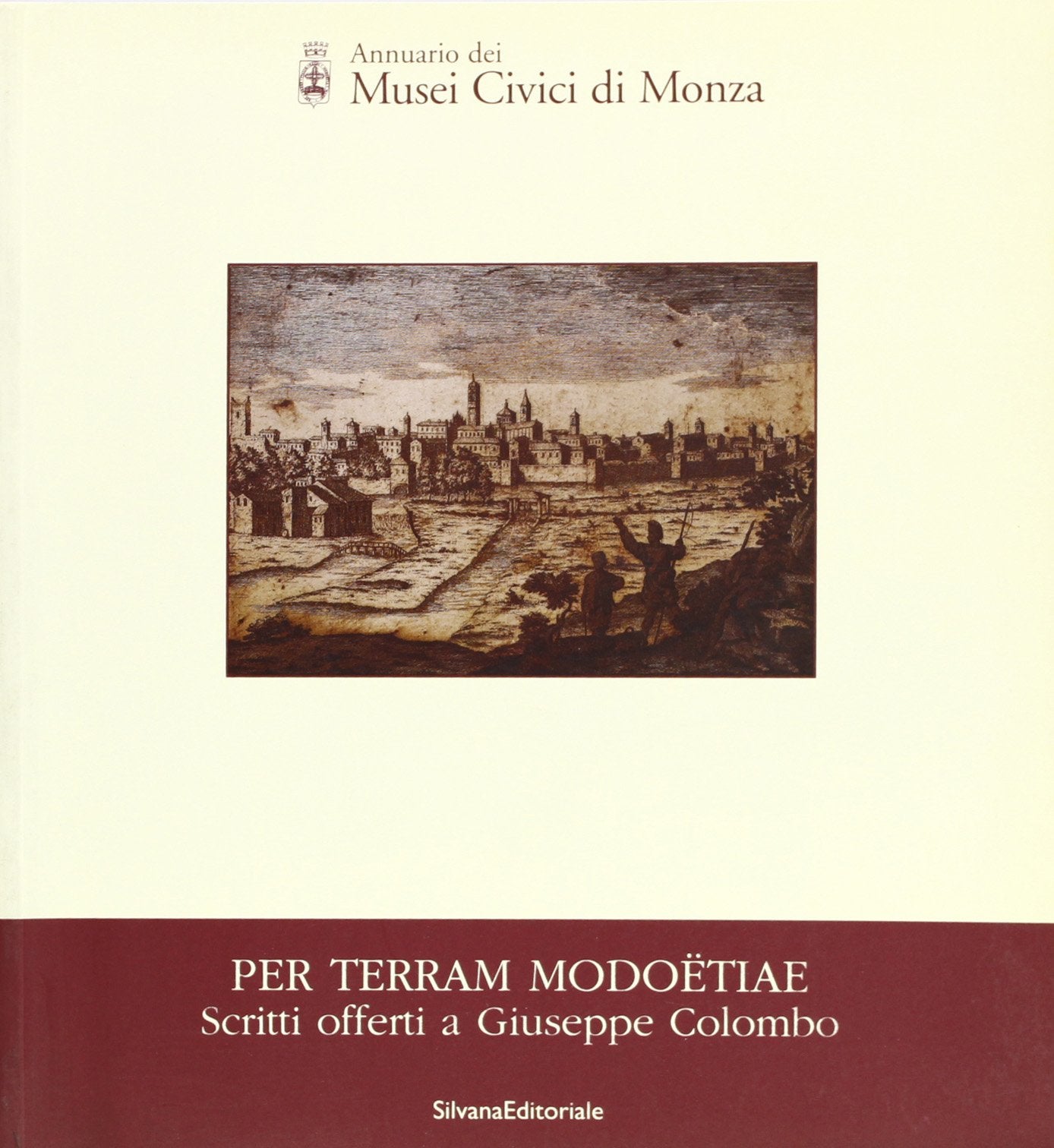 Annuario dei Musei civici di Monza. Per Terram modoëtiae. Scritti offerti a Giuseppe Colombo book