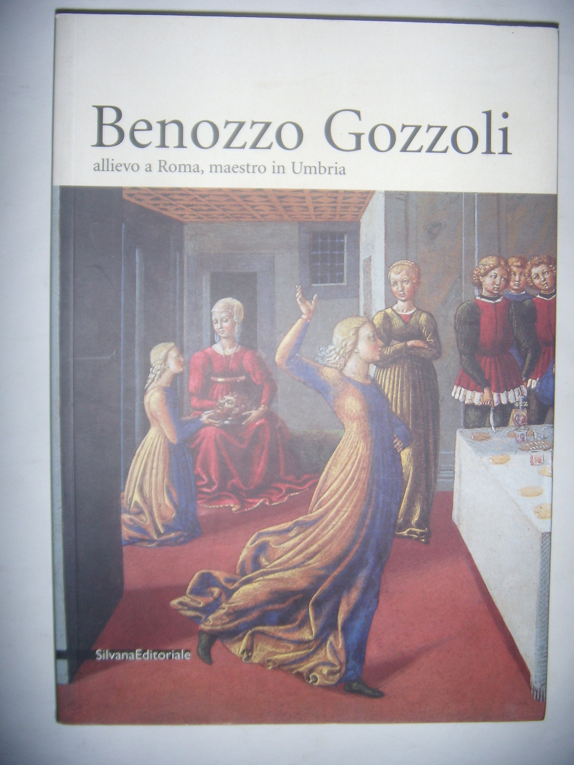 Benozzo Gozzoli 1420-1497. Allievo a Roma, maestro in Umbria. Catalogo della mostra (Montefalco, 1 giugno-31 agosto 2002) Film, Art & Culture