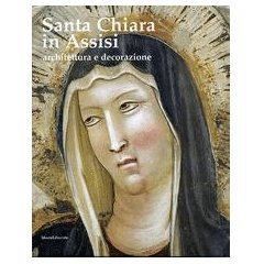 Santa Chiara in Assisi. Architettura e decorazione Architecture