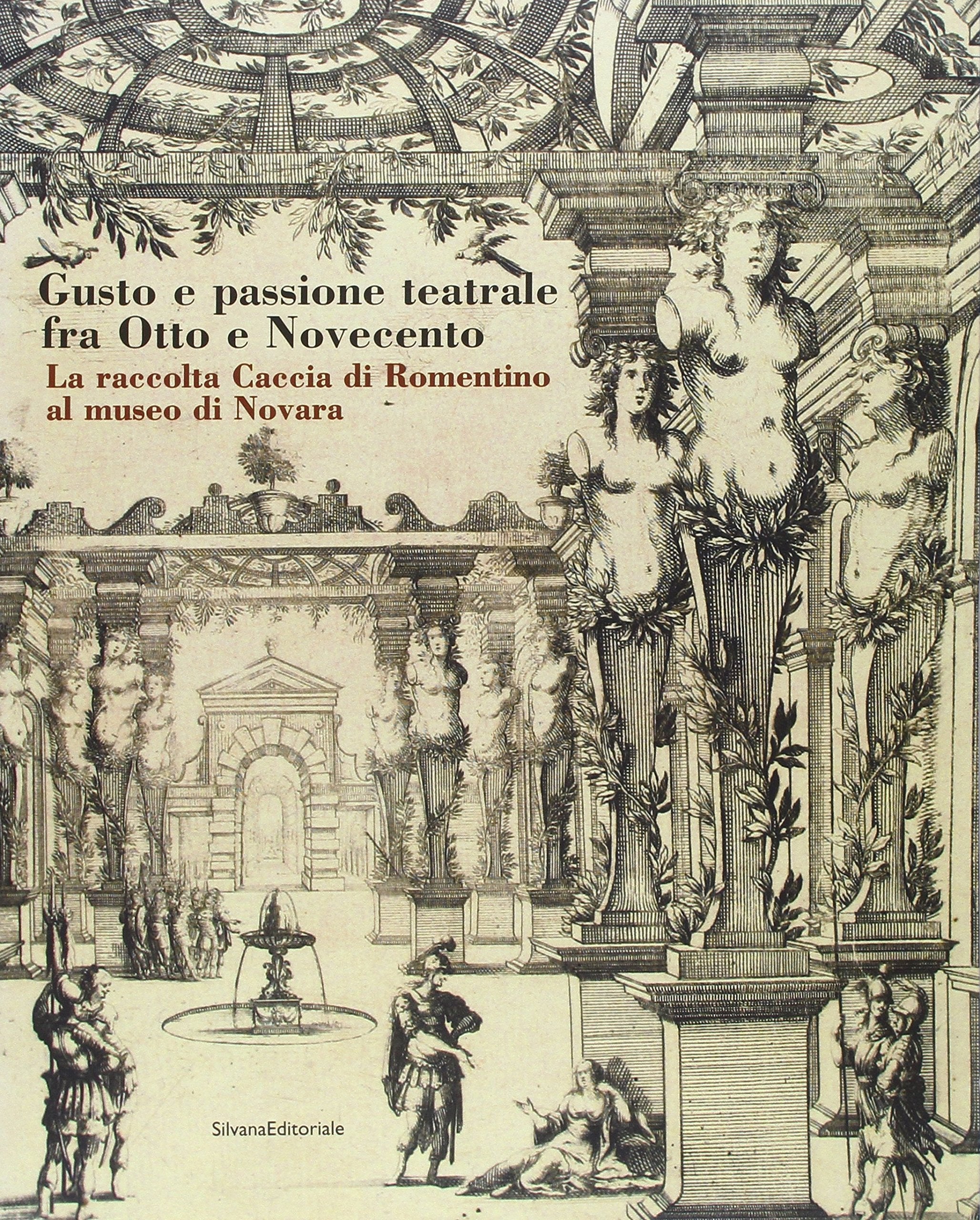 Gusto e passione teatrale fra Otto e Novecento. La raccolta Caccia di Romentino al museo di Novara book