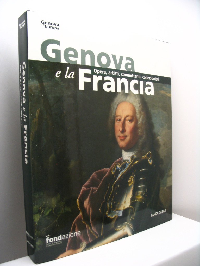 Genova e la Francia. Opere, artisti, committenti, collezionisti book