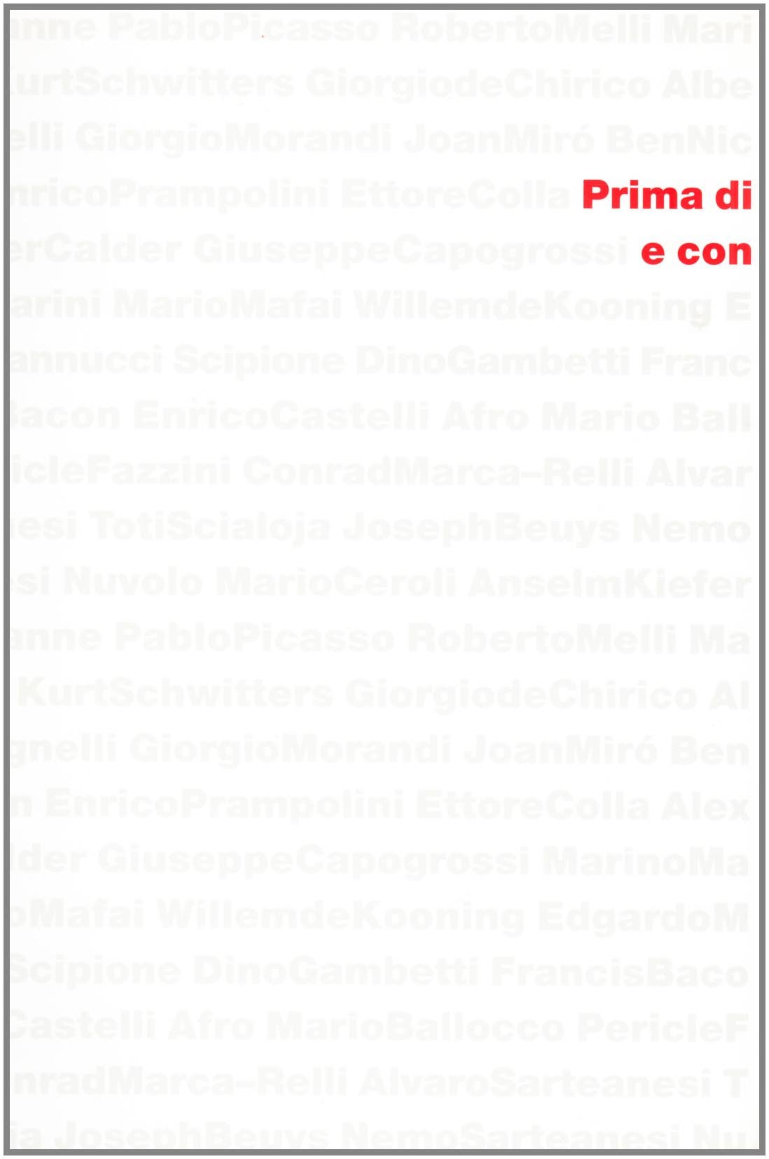Prima di Burri e con Burri. Catalogo della mostra (Città di Castello, 13 marzo-12 giugno 2005) book