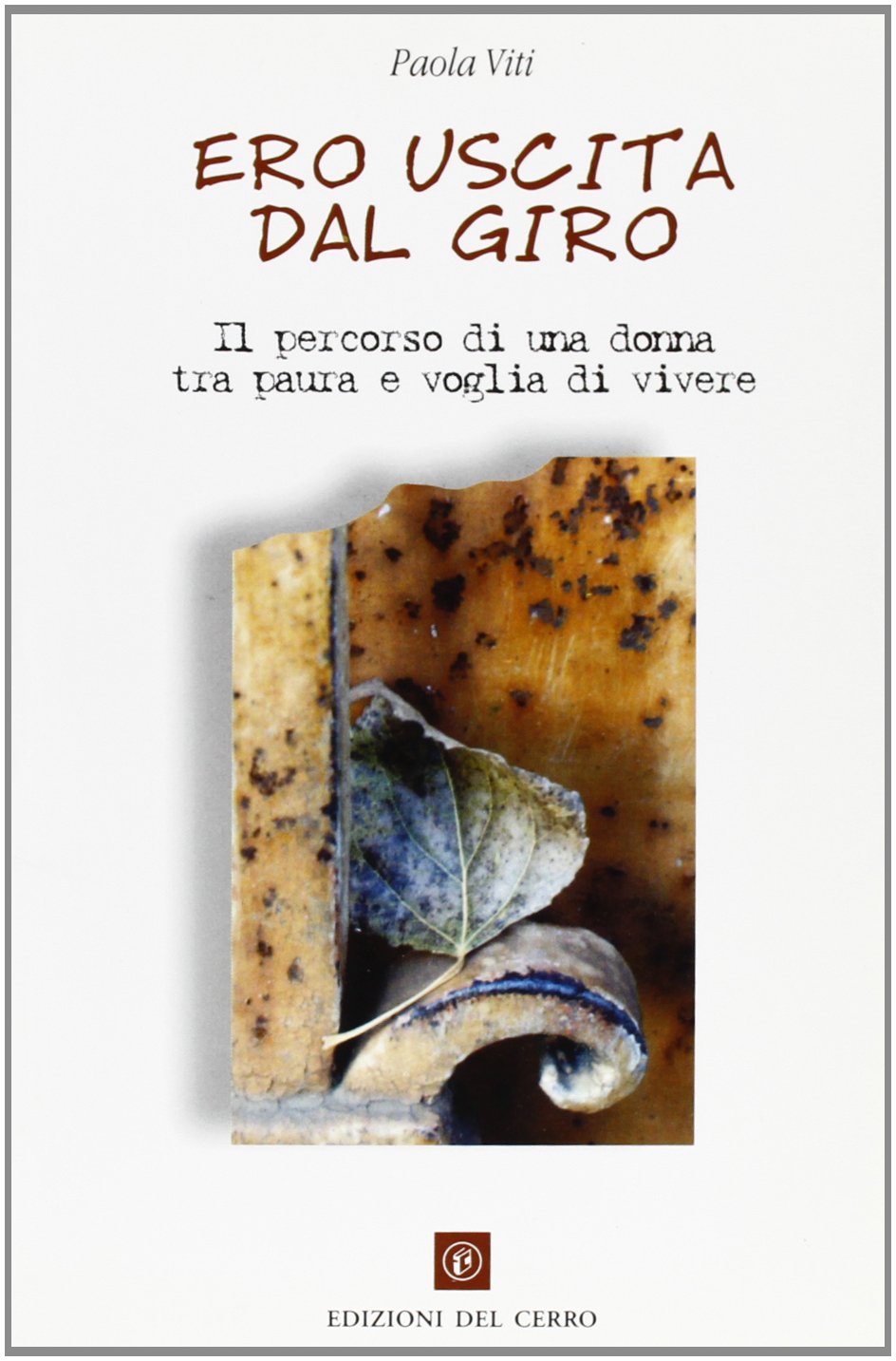 Ero uscita dal giro. Il percorso di una donna tra paura e voglia di vivere book