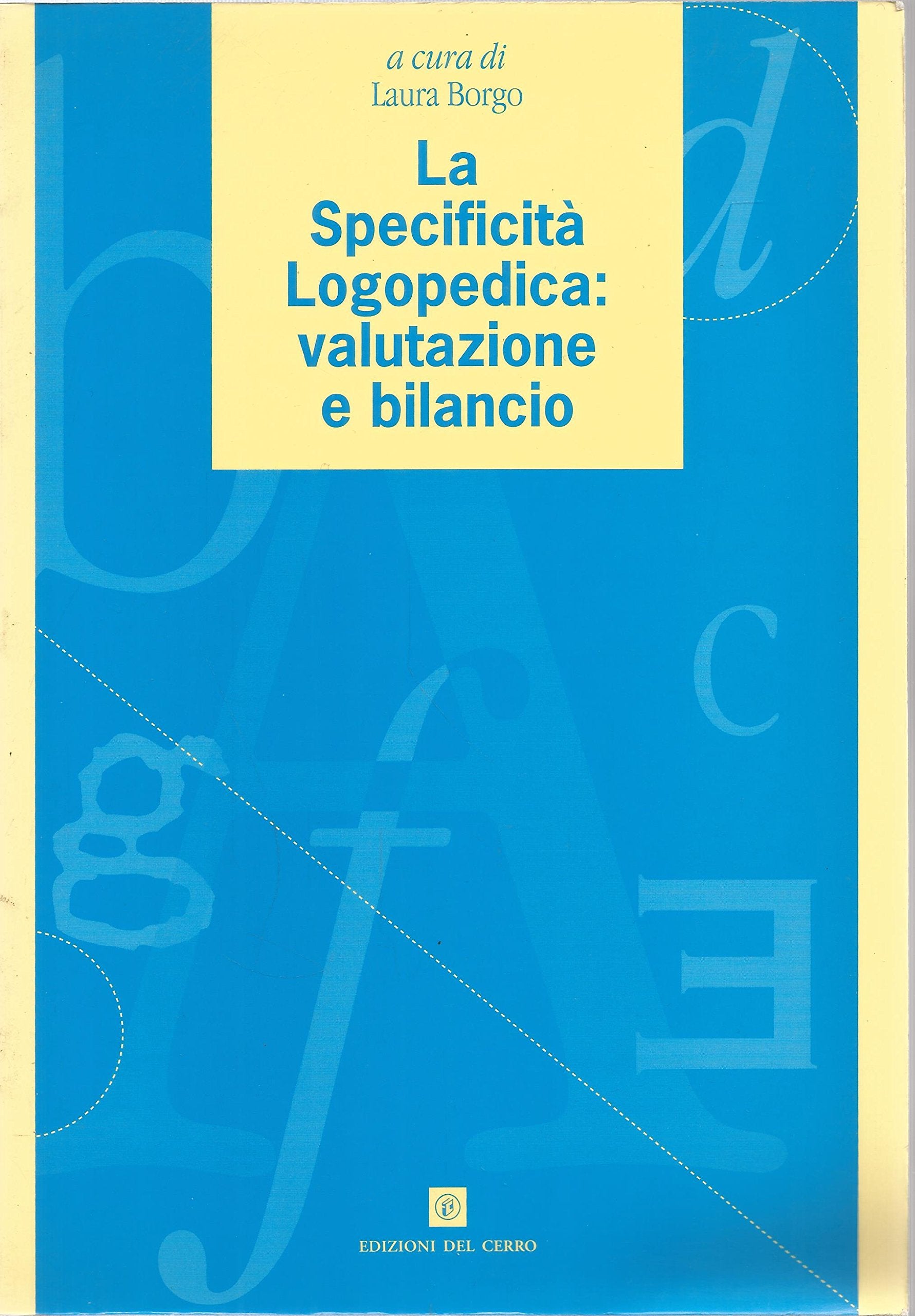 La specificità logopedica: valutazione e bilancio (Studi e ricerche) Medicine