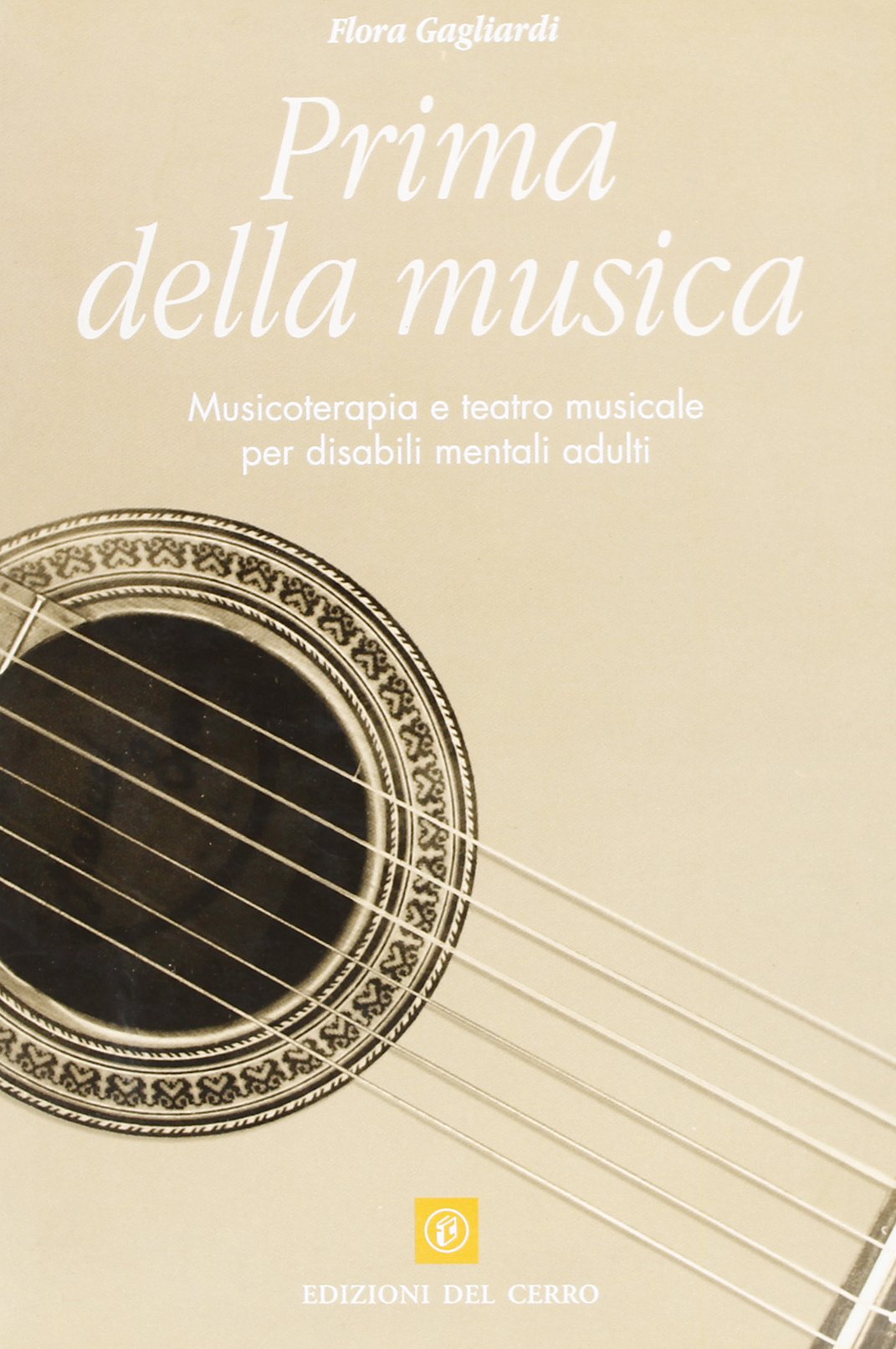 Prima della musica. Musicoterapia e teatro musicale per disabili mentali adulti Medicine