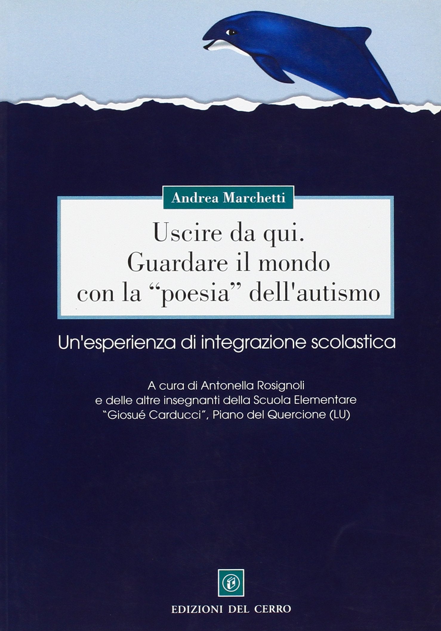 Uscire da qui. Guardare il mondo con la «poesia» dell'autismo. Un'esperienza di integrazione scolastica book