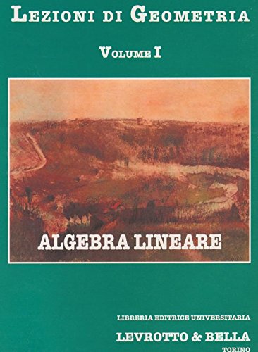 Lezioni di geometria Vol. I - Algebra Lineare book