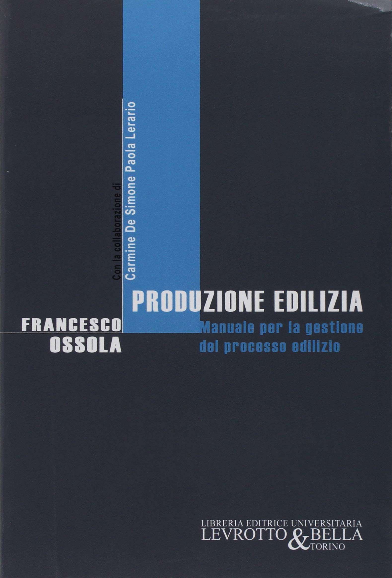 Produzione edilizia. Manuale per la gestione del processo edilizio Business & Technology