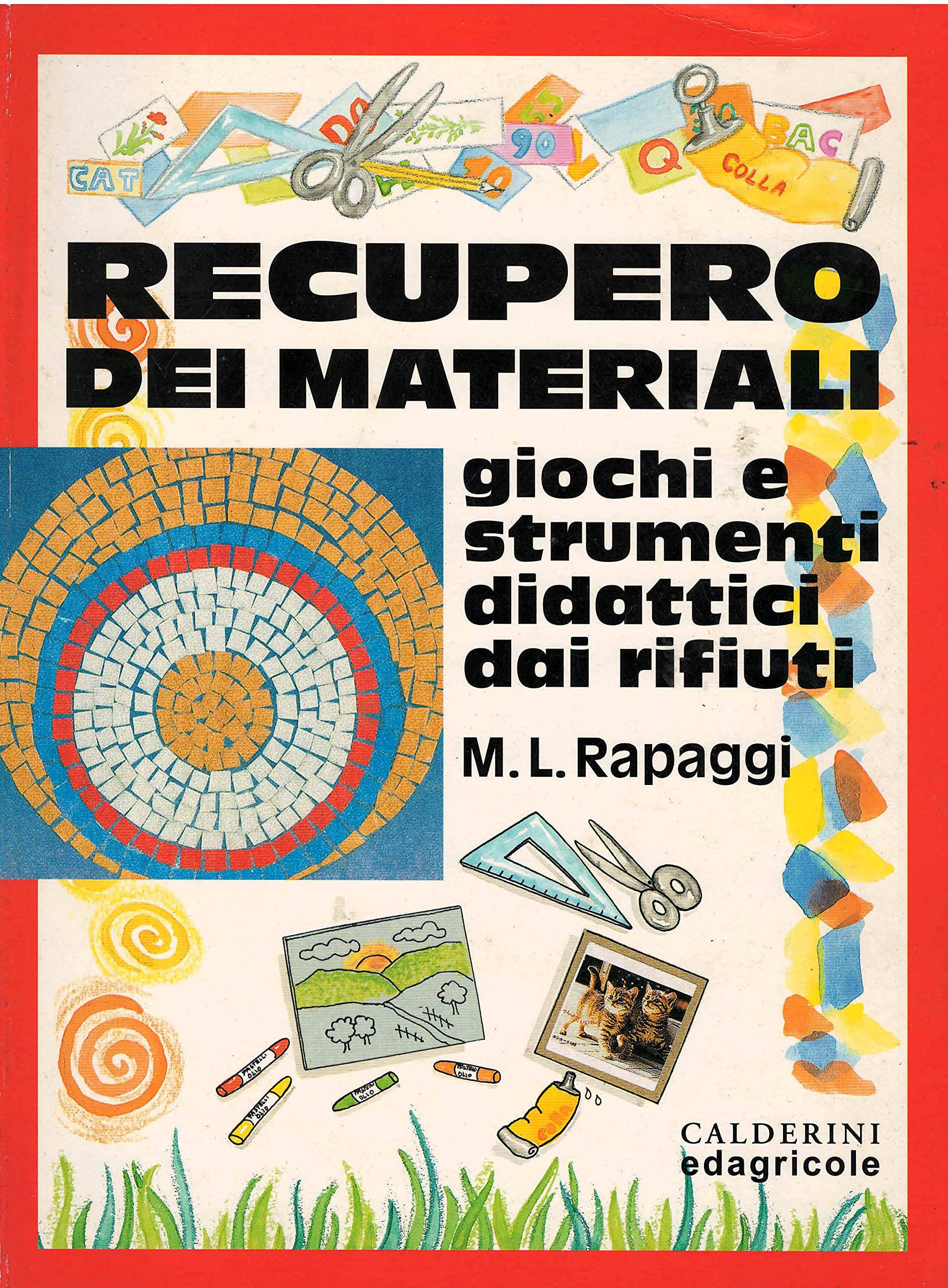 Recupero dei materiali. Giochi e strumenti didattici dai rifiuti Books
